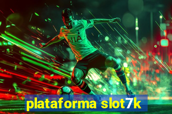 plataforma slot7k